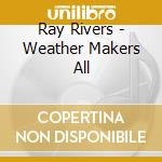 Ray Rivers - Weather Makers All cd