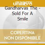 Gandharvas The - Sold For A Smile