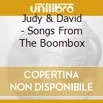 Judy & David - Songs From The Boombox cd musicale di Judy & David