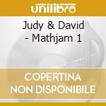Judy & David - Mathjam 1 cd musicale di Judy & David