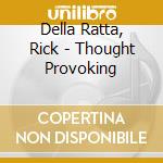 Della Ratta, Rick - Thought Provoking cd