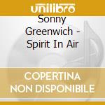 Sonny Greenwich - Spirit In Air cd musicale di Sonny Greenwich
