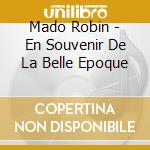 Mado Robin - En Souvenir De La Belle Epoque cd musicale