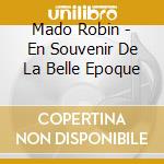 Mado Robin - En Souvenir De La Belle Epoque cd
