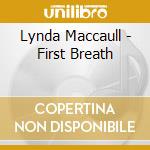 Lynda Maccaull - First Breath cd musicale di Lynda Maccaull