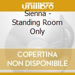Sienna - Standing Room Only cd