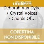 Deborah Van Dyke / Crystal Voices - Chords Of The Cosmos: Harmonies Of The Zodiac With Crystal Bowls For Chakra Balancing, Meditation & cd