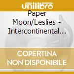 Paper Moon/Leslies - Intercontinental Pop Exchange cd