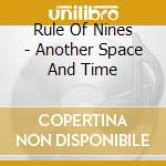 Rule Of Nines - Another Space And Time cd