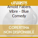 Arnold Fabers Vibre - Blue Comedy cd