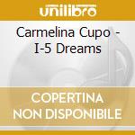 Carmelina Cupo - I-5 Dreams