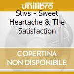 Stivs - Sweet Heartache & The Satisfaction cd