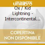 Ox / Kid Lightning - Intercontinental Pop Exchange No. 6 cd