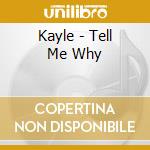 Kayle - Tell Me Why cd