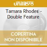 Tamara Rhodes - Double Feature cd