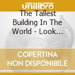 The Tallest Building In The World - Look Down cd