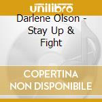Darlene Olson - Stay Up & Fight cd
