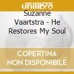 Suzanne Vaartstra - He Restores My Soul cd