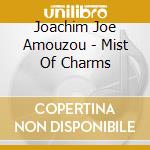 Joachim Joe Amouzou - Mist Of Charms cd