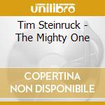 Tim Steinruck - The Mighty One cd