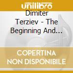 Dimiter Terziev - The Beginning And End Of Classicism: J.C. Bach, Haydn, Mozart, Beethoven cd