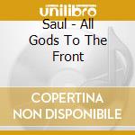 Saul - All Gods To The Front cd musicale di Saul