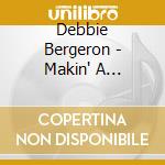 Debbie Bergeron - Makin' A Connection cd