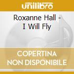 Roxanne Hall - I Will Fly cd