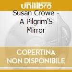 Susan Crowe - A Pilgrim'S Mirror cd