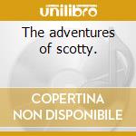 The adventures of scotty. cd