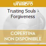 Trusting Souls - Forgiveness cd musicale di Trusting Souls