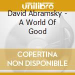 David Abramsky - A World Of Good cd