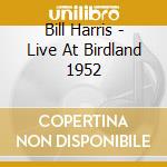 Bill Harris - Live At Birdland 1952 cd
