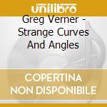 Greg Verner - Strange Curves And Angles cd