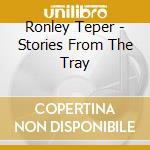 Ronley Teper - Stories From The Tray cd