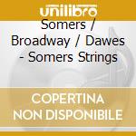Somers / Broadway / Dawes - Somers Strings cd