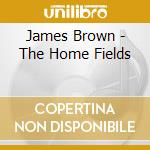 James Brown - The Home Fields cd musicale di James Brown