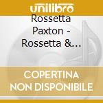 Rossetta Paxton - Rossetta & Friends cd musicale di Rossetta Paxton