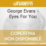 George Evans - Eyes For You cd