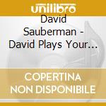 David Sauberman - David Plays Your Classical Favorites cd musicale di David Sauberman