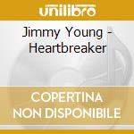 Jimmy Young - Heartbreaker cd musicale di Jimmy Young