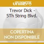Trevor Dick - 5Th String Blvd. cd