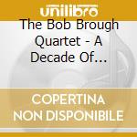 The Bob Brough Quartet - A Decade Of Favorites cd