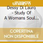 Dessy Di Lauro - Study Of A Womans Soul Ep cd musicale di Dessy Di Lauro