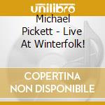 Michael Pickett - Live At Winterfolk!