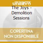 The Joys - Demolition Sessions cd