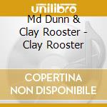 Md Dunn & Clay Rooster - Clay Rooster cd