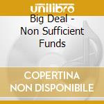 Big Deal - Non Sufficient Funds cd