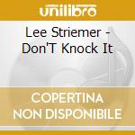Lee Striemer - Don'T Knock It cd