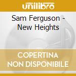 Sam Ferguson - New Heights cd